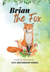 Title: Brian the Fox, Author: Sita Seecharrun Harris