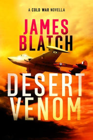 Title: Desert Venom: A Cold War novella, Author: James Blatch