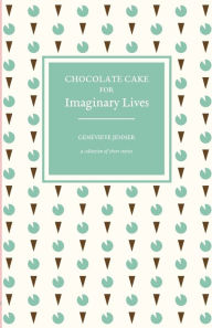 Search ebook download Chocolate Cake for Imaginary Lives: a collection of short stories 9781838498726 by  (English Edition) PDF