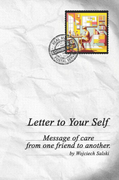 Letter to Your Self: Message of care from one friend to another.