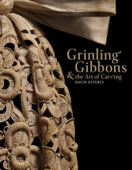 Title: Grinling Gibbons and the Art of Carving, Author: David Esterly