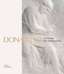 Alternative view 1 of Donatello: Sculpting the Renaissance