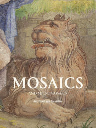 Title: Mosaics and Micromosaics: Art, Craft and Identities, Author: Alice Minter