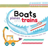 Title: Boats, Planes and Trains: with Touch & Feel Trails and Lift-the-Flaps, Author: IglooBooks
