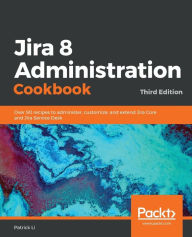 Title: Jira 8 Administration Cookbook, Author: Patrick Li