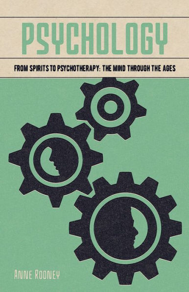 Psychology: From Spirits to Psychotherapy: the Mind through Ages