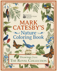 Mark Catesby's Nature Coloring Book: Drawings From the Royal Collection