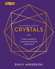 Title: The Essential Book of Crystals: How to Use Their Healing Powers, Author: Emily Anderson