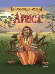 Title: Monstrous Myths: Terrible Tales of Africa, Author: Clare Hibbert