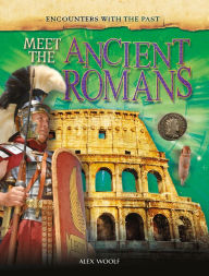 Title: Meet the Ancient Romans, Author: Alex Woolf