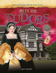 Title: Meet the Tudors, Author: Alex Woolf