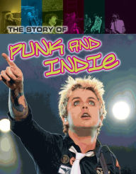 Title: The Story of Punk and Indie, Author: Matt Anniss