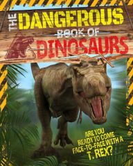 Title: The Dangerous Book of Dinosaurs, Author: Liz Miles