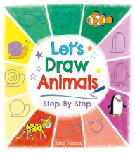 Title: Let's Draw Animals Step By Step, Author: Kasia Dudziuk