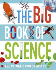 Title: The Big Book of Science: The Ultimate Children's Guide, Author: Giles Sparrow