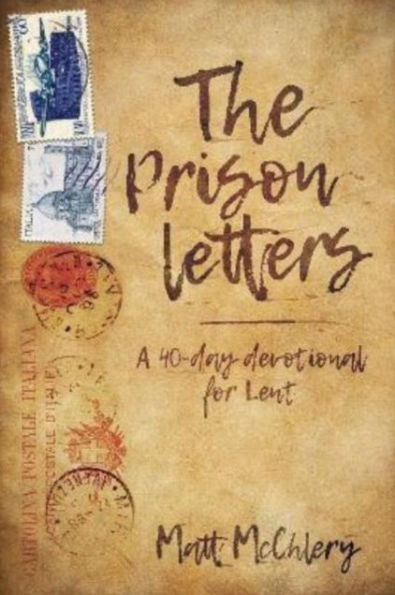 The Prison Letters: A 40-day devotional for Lent
