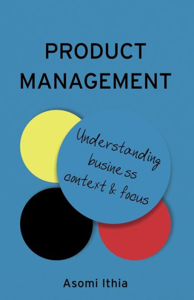 Product Management: Understanding Business Context and Focus