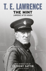 Title: The Mint: Lawrence after Arabia, Author: T. E. Lawrence