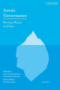 Title: Arctic Governance: Volume 3: Norway, Russia and Asia, Author: Geir Hønneland