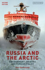 Title: Russia and the Arctic: Environment, Identity and Foreign Policy / Edition 2, Author: Geir Hønneland