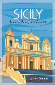 Title: Sicily: Island of Beauty and Conflict, Author: Jeremy Dummett