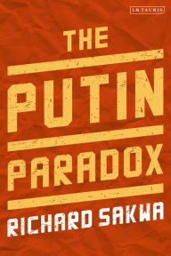 Title: The Putin Paradox, Author: Richard Sakwa