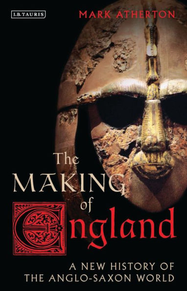 the Making of England: A New History Anglo-Saxon World