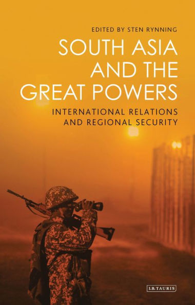 South Asia and the Great Powers: International Relations Regional Security