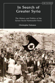 Download books on ipad free In Search of Greater Syria: The History and Politics of the Syrian Social Nationalist Party