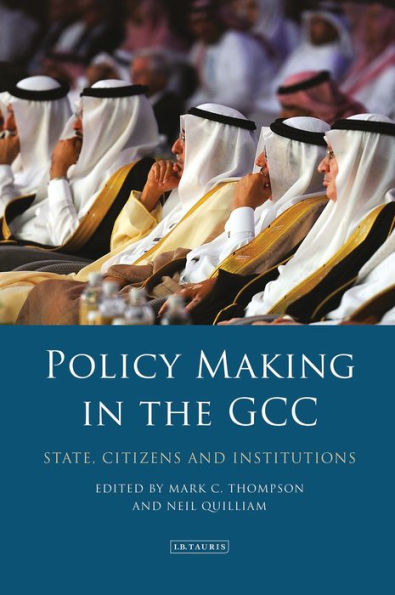 Policy-Making the GCC: State, Citizens and Institutions