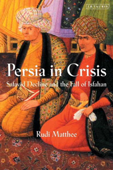 Persia Crisis: Safavid Decline and the Fall of Isfahan