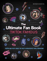 Title: TikTok Famous: The Ultimate Fan Book, Author: Malcolm Croft