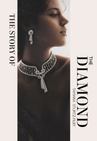 Title: The Story of the Diamond: Timeless. Elegant. Iconic., Author: Tamara Sturtz-Filby