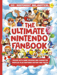 Title: Ultimate Fanbook: Nintendo (Independent & Unofficial): The best Nintendo games, characters and more!, Author: Kevin Pettman