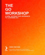 The Go Workshop: Learn to write clean, efficient code and build high-performance applications with Go
