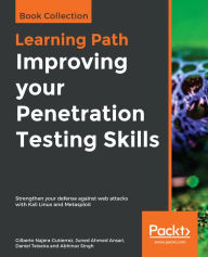 Title: Improving your Penetration Testing Skills: Strengthen your defense against web attacks with Kali Linux and Metasploit, Author: Gilberto Najera-Gutierrez