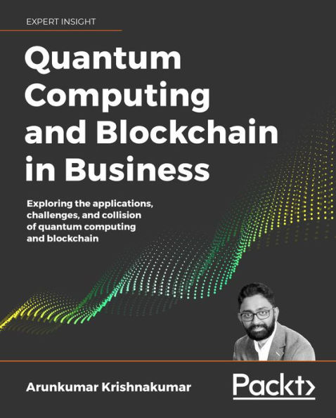Quantum Computing and Blockchain in Business: Exploring the applications, challenges, and collision of quantum computing and blockchain