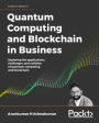 Quantum Computing and Blockchain in Business: Exploring the applications, challenges, and collision of quantum computing and blockchain