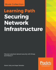 Title: Securing Network Infrastructure: Discover practical network security with Nmap and Nessus 7, Author: Sairam Jetty