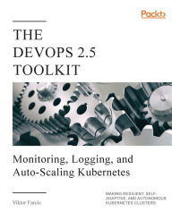 Title: The DevOps 2.5 Toolkit, Author: Viktor Farcic