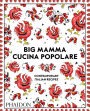 Big Mamma Cucina Popolare: Contemporary Italian Recipes