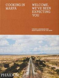 Ebook pdf format download Cooking in Marfa: Welcome, We've Been Expecting You by Virginia Lebermann, Rocky Barnette, Daniel Humm, Douglas Friedman English version  9781838660499