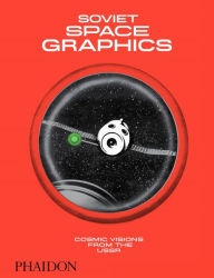 Title: Soviet Space Graphics: Cosmic Visions from the USSR, Author: Alexandra Sankova