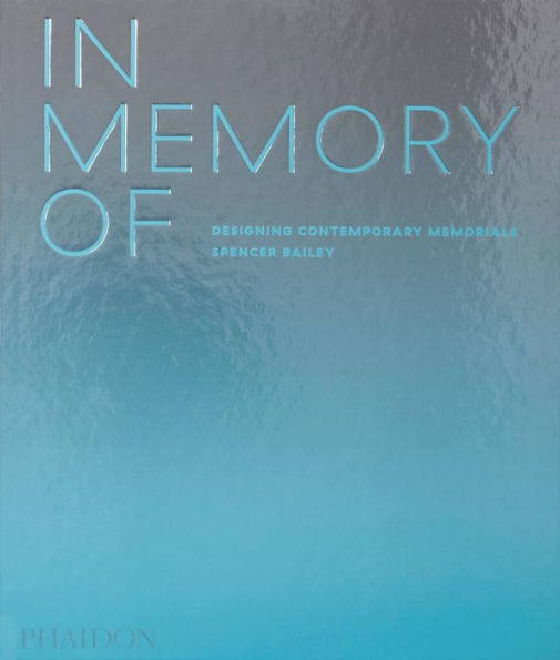 In Memory Of: Designing Contemporary Memorials