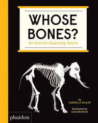 Title: Whose Bones?: An Animal Guessing Game, Author: Gabrielle Balkan