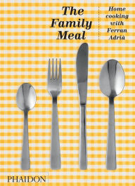 Free mobi ebook downloads The Family Meal: Home Cooking with Ferran Adria, 10th Anniversary Edition 9781838662905 by Ferran Adria