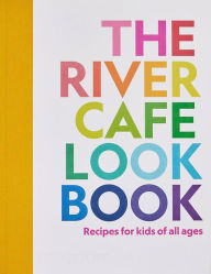 Rapidshare download pdf books The River Cafe Look Book, Recipes for Kids of all Ages by Ruth Rogers, Sian Wyn Owen, Joseph Trivelli, Ruth Rogers, Sian Wyn Owen, Joseph Trivelli 9781838664459