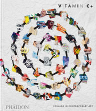 Best ebooks download free Vitamin C+: Collage in Contemporary Art by Phaidon, Yuval Etgar, Phaidon, Yuval Etgar 9781838665579