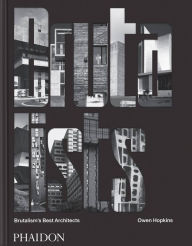 Title: The Brutalists: Brutalism's Best Architects, Author: Owen Hopkins