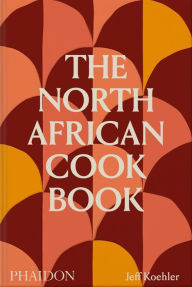 Title: The North African Cookbook, Author: Jeff Koehler